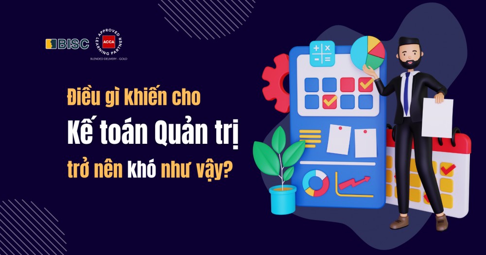 [ACCA] - Điều gì khiến cho Kế toán Quản trị trở nên khó như vậy?