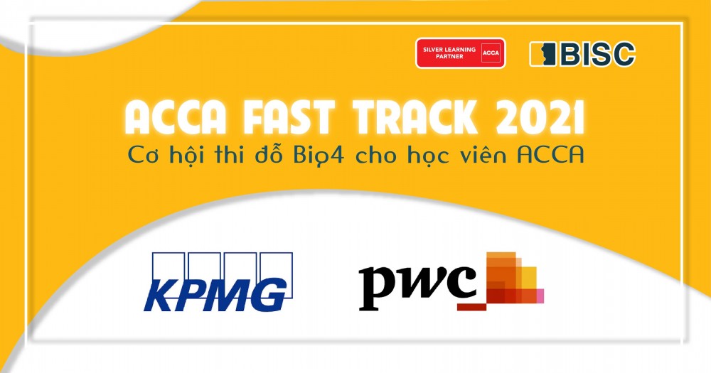 ACCA Fast Track 2021 - Cơ hội thi đỗ Big4 cho học viên ACCA