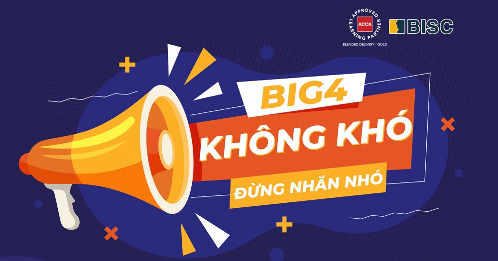 Big4 không khó, đừng nhăn nhó