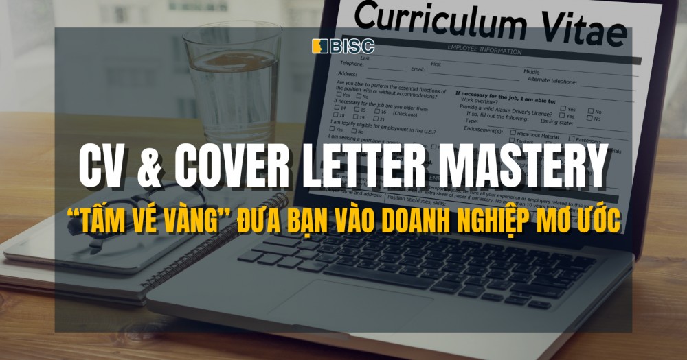 CV & Cover Letter Mastery - “Tấm vé vàng” đưa bạn vào doanh nghiệp mơ ước