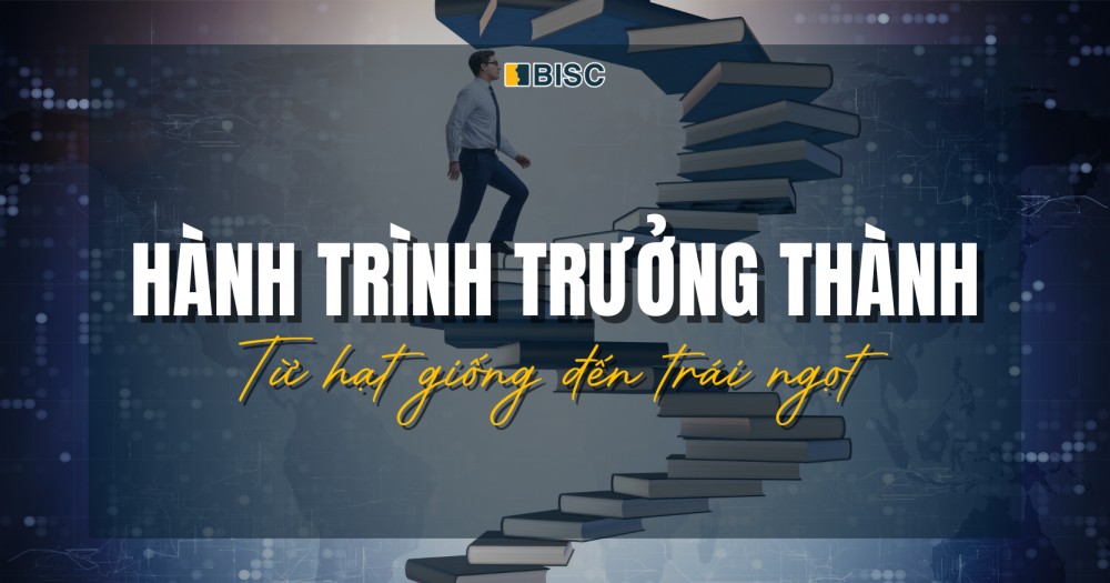 Hành trình trưởng thành cùng BISC - Từ hạt giống đến trái ngọt
