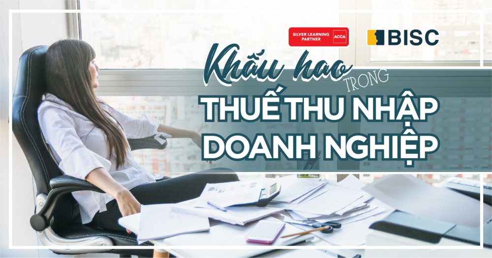 [Kiến thức môn ACCA Taxation] Khấu hao trong thuế Thu nhập doanh nghiệp