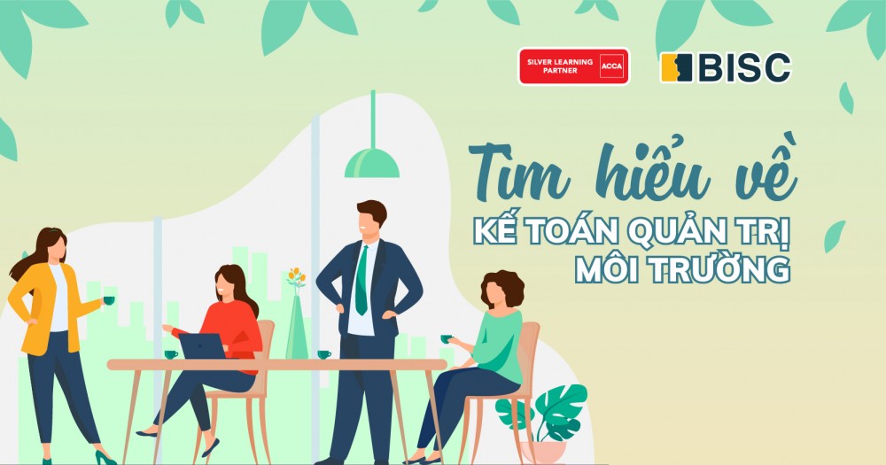 [Kiến thức môn ACCA Performance Management] Tìm hiểu về Kế toán quản trị môi trường