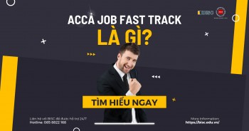 ACCA Job Fast Track là gì? Điều kiện để tham gia ACCA Job Fast Track