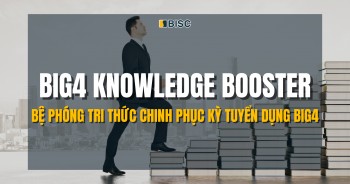 Big4 Knowledge Booster - Bệ phóng tri thức chinh phục kỳ tuyển dụng Big4