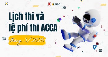 [Cập nhật] Lịch thi và lệ phí thi ACCA tháng 3/2025