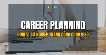 Career Planning - Định vị sự nghiệp thành công cùng BISC