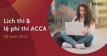 Lịch thi và lệ phí thi ACCA kỳ June 2021
