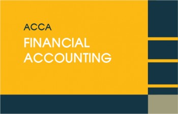 Những nội dung chính trong môn học ACCA Financial Accounting (FA/F3)