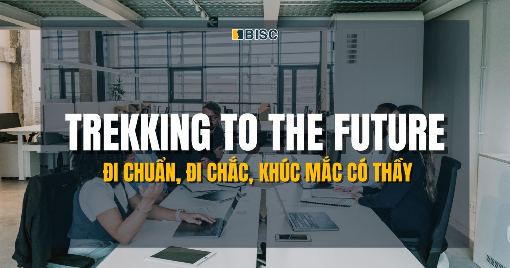 Trekking to the Future - Đi chuẩn, đi chắc, khúc mắc có Thầy